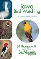 Iowa Bird Watching: A Year-Round Guide 1591861640 Book Cover
