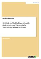 Mobilit�t vs. Nachhaltigkeit. Soziale, �kologische und �konomische Auswirkungen des Car-Sharing 3656176779 Book Cover