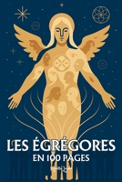 La magie des Égrégores: les principes fondamentaux en 100 pages (French Edition) B0FQHSN4M9 Book Cover