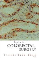 Topics in Colorectal Surgery 9812383735 Book Cover