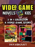 Video Game Novels for kids - 2 In 1 Bundle!: A Video Game Story 1 & 2 Collection 1953543065 Book Cover