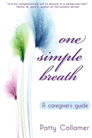 One Simple Breath: A Caregiver's Guide to Inner Peace 1646491300 Book Cover