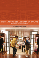 New Taiwanese Cinema in Focus: Moving Within and Beyond the Frame 1474405576 Book Cover