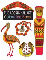 The Aboriginal Art Colouring Book 1782213511 Book Cover