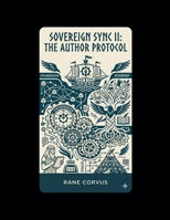 Sovereign Sync II: The Author Protocol B0GWGYSPTB Book Cover