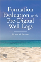 Formation Evaluation with Pre-Digital Well Logs 0128202327 Book Cover