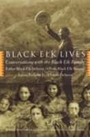 Black Elk Lives: Conversations with the Black Elk Family 0803262078 Book Cover