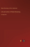 Life and Letters of Robert Browning: in large print 3368303066 Book Cover