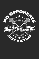 No opponents Lacrosse just victims: 6x9 Lacrosse - grid - squared paper - notebook - notes 1087400341 Book Cover