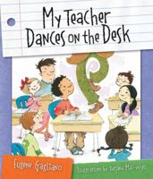 My Teacher Dances on the Desk 1585364460 Book Cover