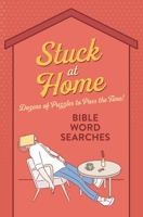 Stuck at Home Bible Word Searches: Dozens of Puzzles to Pass the Time! 1643528378 Book Cover