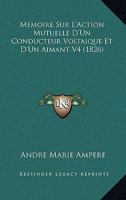 Memoire Sur L'Action Mutuelle D'Un Conducteur Voltaique Et D'Un Aimant V4 (1826) 1143780116 Book Cover