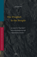 The Prophet Is the People: An Answer to Why Elijah? in Second Temple Jewish and Early Christian Literature (Vetus Testamentum, Supplements) 9004729763 Book Cover