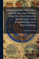 Abhandlung Über Den Ursprung, Das Wesen Und Die Historische Bedeutung Der Pyrrhonischen Philosophie 1179422740 Book Cover