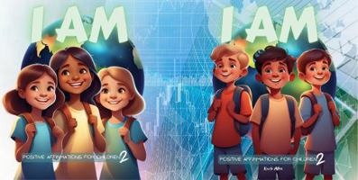 I AM: Positive Affirmation for Children 2 (I AM: Positive Affirmations for Children) 0985448067 Book Cover