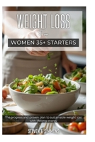 WEIGHTLOSS for WOMEN 35+ STARTERS: The progress and proven plan to sustainable weight loss with lifelong energy. B0FT29D88V Book Cover