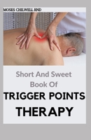 Short And Sweet Book Of Trigger Points Therapy: A Professional Manual null Book Cover