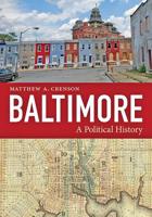 Baltimore: A Political History 1421436337 Book Cover