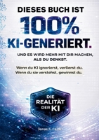Künstliche Intelligenz - Dieses Buch ist 100% KI-generiert: Die Wahrheit über Ai, künstliche intelligenz und unsere Zukunft (German Edition) 3695726296 Book Cover