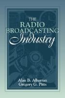 The Radio Broadcasting Industry: (Part of the Allyn & Bacon Series in Mass Communication) (Allyn & Bacon Series in Mass Communication.) 0205307914 Book Cover