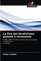 La fine del bicefalismo globale è imminente: Doppia vittoria del Bene sul Male dopo una Grande e Lunga Provauniversale 6203224464 Book Cover