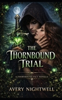The Thornbound Trial: The Thornbound Pact – Book 2 B0GJTT55XC Book Cover