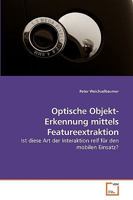Optische Objekt-Erkennung mittels Featureextraktion: Ist diese Art der Interaktion reif für den mobilen Einsatz? 3639224191 Book Cover