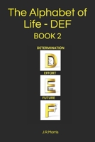 The Alphabet of Life - D E F 1690739223 Book Cover