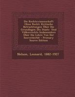 Die Rechtswissenschaft Ohne Recht; Kritische Betrachtungen �ber Die Grundlagen Des Staats- Und V�lkerrechts Insbesondere �ber Die Lehre Von Der Souver�nit�t 3863470397 Book Cover