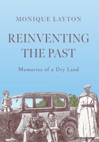 Reinventing the Past: Memories of a Dry Land 1038322529 Book Cover