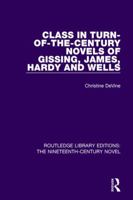 Class in Turn-of-the-Century Novels of Gissing, James, Hardy and Wells 1138675911 Book Cover