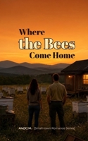 Where the Bees Come Home: A Small-Town Romance (Bercenyland Book 1) ([Bercenyland Small-Town Romance]) B0HFR5MDKP Book Cover