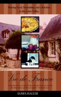 Vie de France: Sharing Food, Friendship, and a Kitchen in the Loire Valley 0425190110 Book Cover