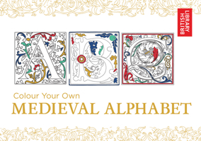 Colour Your Own Medieval Alphabet 1911216007 Book Cover