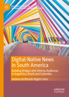 Digital-Native News in South America: Building Bridges with Diverse Audiences in Argentina, Brazil and Colombia 3031495020 Book Cover