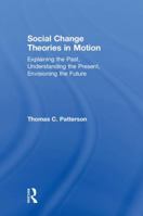 Social Change Theories in Motion: Explaining the Past, Understanding the Present, Envisioning the Future 0815352956 Book Cover