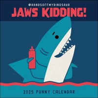HandsOffMyDinosaur 2025 Wall Calendar: Jaws Kidding! 1524892718 Book Cover