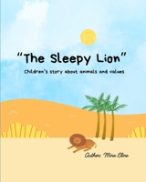 The Sleepy Lion: Children’s story about animals and values B0FSZ7TZYT Book Cover