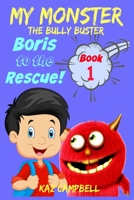 My Monster: Boris to the Rescue and Felix the Naughty Monster! 1537102478 Book Cover