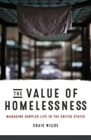 The Value of Homelessness: Managing Surplus Life in the United States 081669348X Book Cover