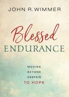 Blessed Endurance: Moving Beyond Despair to Hope 0835817776 Book Cover
