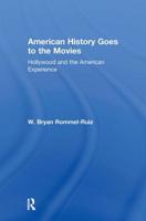 American History Goes to the Movies: Hollywood and the American Experience 0415802199 Book Cover