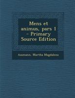 Mens Et Animus, Pars 1 - Primary Source Edition 1289675821 Book Cover