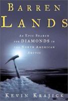 Barren Lands : An Epic Search For Diamonds in the North American Arctic