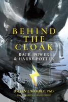 Behind the Cloak: Race, Power and Harry Potter 0915233126 Book Cover