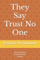 They Say Trust No One: A Karen Neilsen Novel (Detective Karen Neilsen) B0CT5M643H Book Cover
