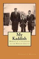 My Kaddish: Memoir of a childhood in the Warsaw Ghetto 1533688281 Book Cover