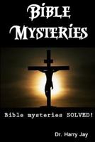 Bible Mysteries: Bible Mysteries SOLVED! 149498296X Book Cover