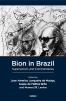 Bion in Brazil: Supervisions and Commentaries 1782203206 Book Cover