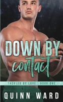 Down By Contact: A Second Chance Gay Sports Romance (Tackled By Love) B0H3CJKYR5 Book Cover